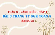 Bài 3 trang 77 SGK Toán 8 tập 1 Cánh Diều